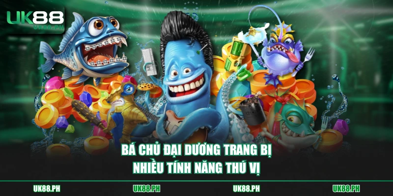 Bá Chủ Đại Dương trang bị nhiều tính năng thú vị