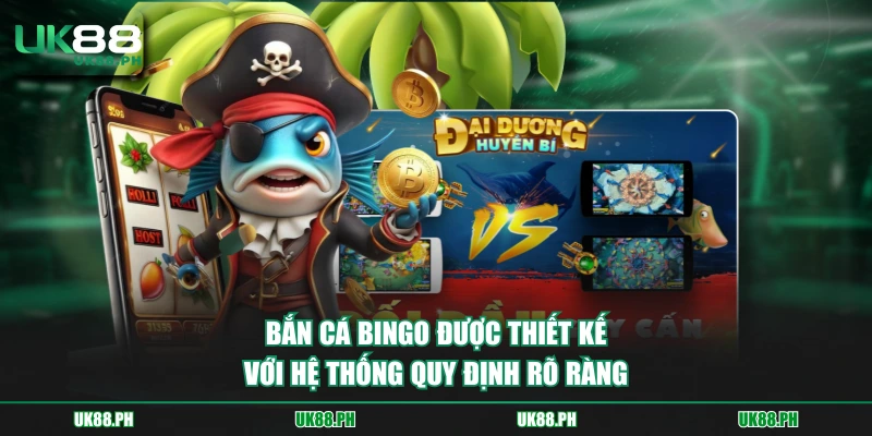 Bắn cá Bingo được thiết kế với hệ thống quy định rõ ràng