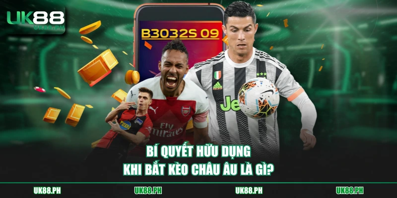 Bí quyết hữu dụng khi bắt kèo châu Âu là gì?