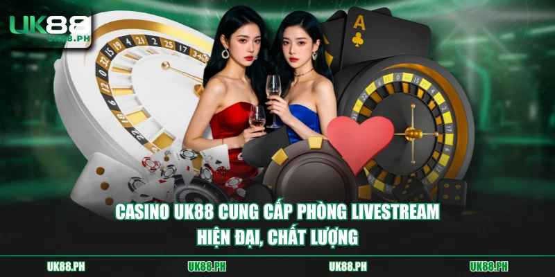 Casino UK88 cung cấp phòng livestream hiện đại, chất lượng 