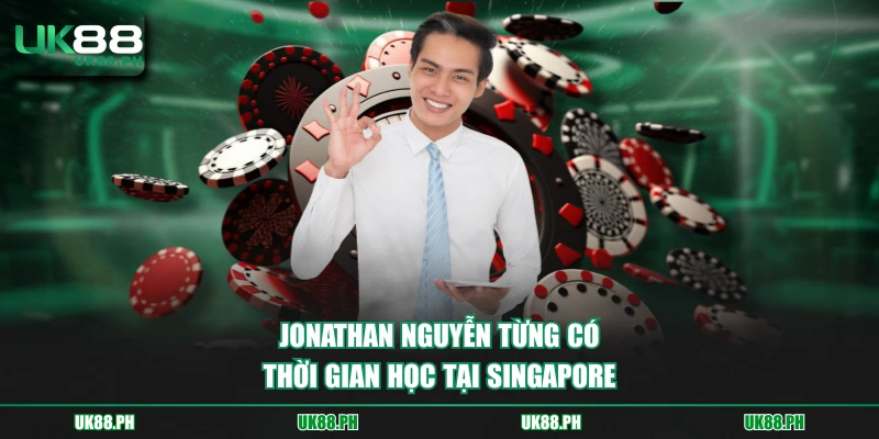 Jonathan Nguyễn từng có thời gian học tại Singapore