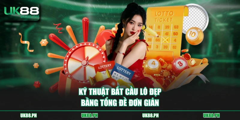 Kỹ thuật bắt cầu lô đẹp bằng tổng đề đơn giản