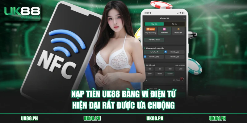 Nạp tiền UK88 bằng ví điện tử hiện đại rất được ưa chuộng