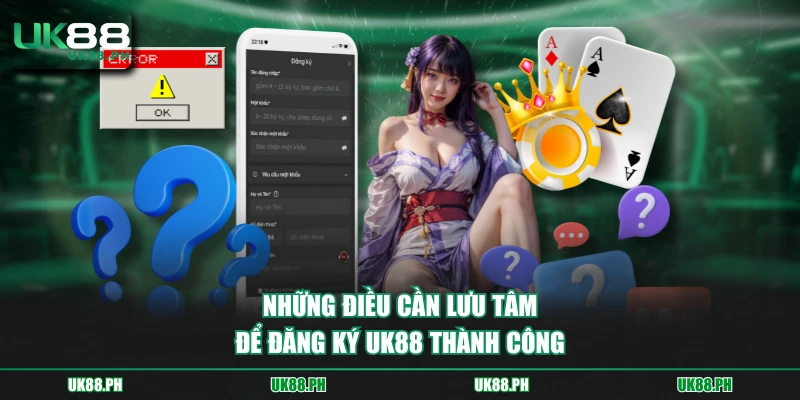 Những điều cần lưu tâm để đăng ký UK88 thành công